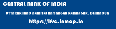 CENTRAL BANK OF INDIA  UTTARAKHAND NAINITAL RAMNAGAR RAMNAGAR, DEHRADUN  ifsc code